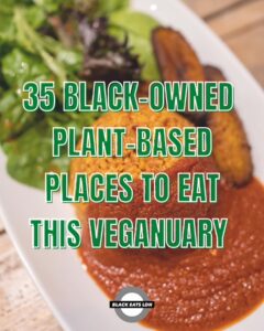 35 Black-Owned Plant-Based Places to Eat This Veganuary